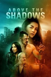 Above the Shadows – Gölgelerin Ötesi