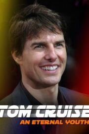 Tom Cruise: Sonsuz Gençlik